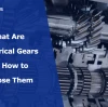 What Are Cylindrical Gears and How to Choose Them